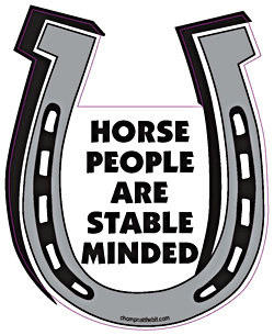 Horse People Are Stable Minded Chompin At The Bit Magnets