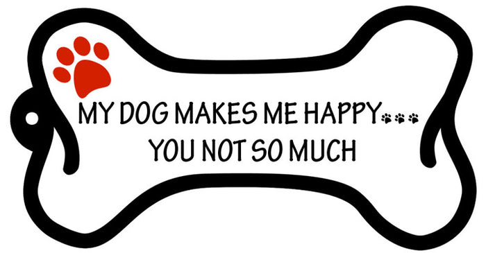 My Dog Makes Me Happy... You Not So Much - Bone Keychain