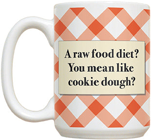 A Raw Food Diet? You Mean Like Cookie Dough? - Fiddler's Elbow Mug