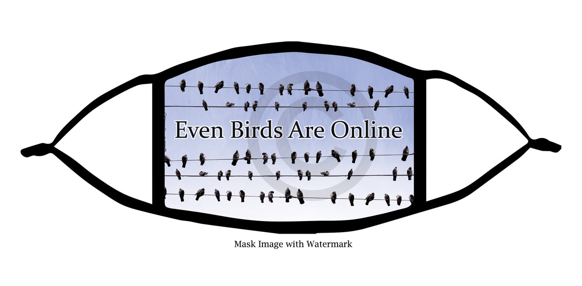 Even Birds Are Online Face Mask