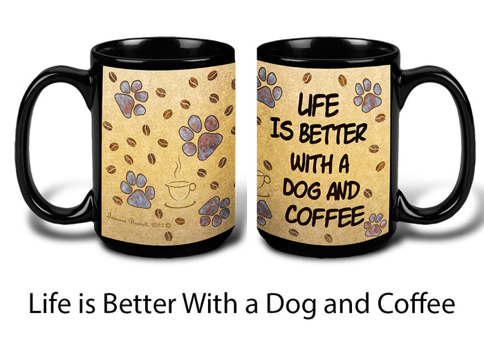 Life Is Better With A Dog And Coffee Mug - Paw Marks On My Heart Mugs 15 oz