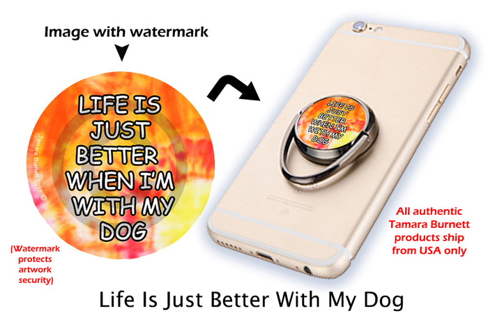 Life Is Better When With My Dog Phone Stand